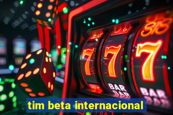 tim beta internacional